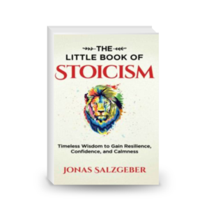 The Little Book of Stoicism: Timeless Wisdom to Gain Resilience, Confidence, and Calmness