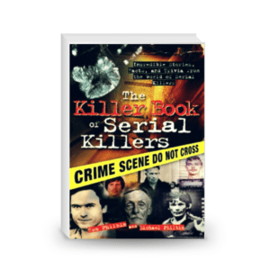 The Killer Book of Serial Killers: Incredible Stories, Facts and Trivia from the World of Serial Killers