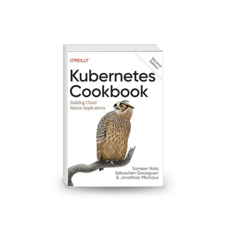 Kubernetes Cookbook: Building Cloud Native Applications, 2nd Edition