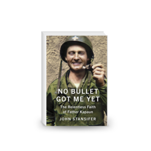 No Bullet Got Me Yet: The Relentless Faith of Father Kapaun