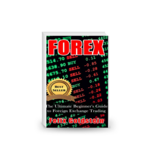 Forex: The Ultimate Beginner’s Guide to Foreign Exchange Trading, and Making Money with Forex (Forex, Forex Trading,