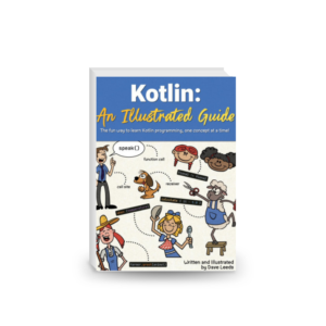 Kotlin: An Illustrated Guide - The fun way to learn Kotlin programming, one concept at a time!