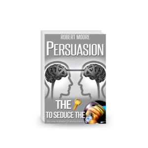 Persuasion: The Key To Seduce The Universe!