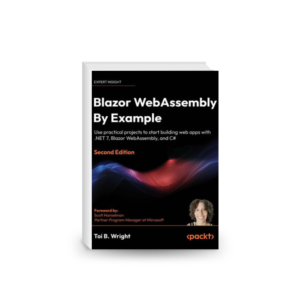 Blazor WebAssembly By Example: Use practical projects to start building web apps with .NET 7