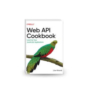 Web API Cookbook: Level Up Your JavaScript Applications