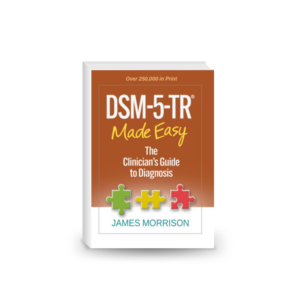 DSM-5-TR Made Easy: The Clinician’s Guide to Diagnosis