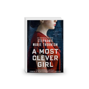 A Most Clever Girl: A Novel of an American Spy