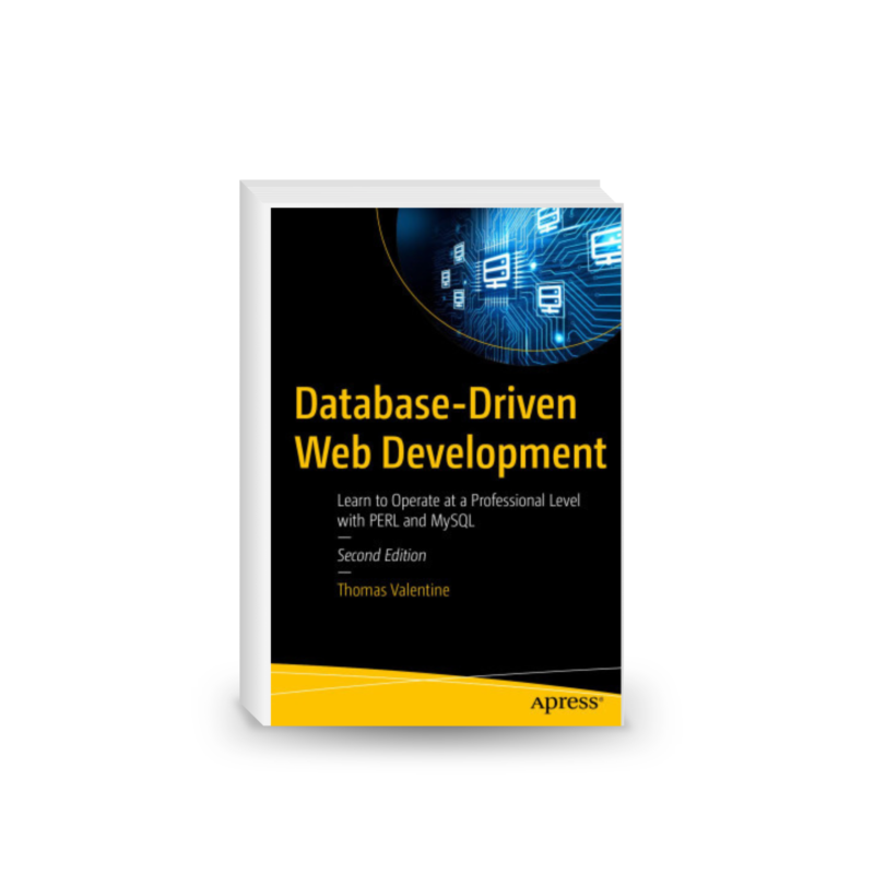 Database-Driven Web Development: Learn to Operate at a Professional Level with PERL and MySQL (2nd Edition)