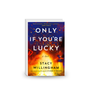 Only If You're Lucky: A Novel