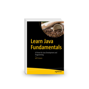 Learn Java Fundamentals: A Primer for Java Development and Programming