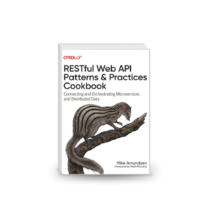 RESTful Web API Patterns and Practices Cookbook: Connecting and Orchestrating Microservices and Distributed Data