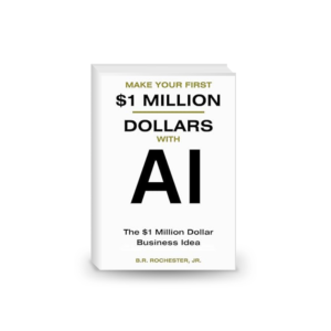 Make Your First 1 Million Dollars With AI: The $1 million Dollar Business Idea