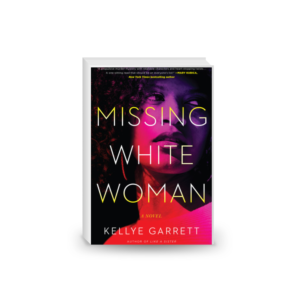 Missing White Woman: The razor-sharp new thriller from the award-winning author of LIKE A SISTER