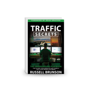 Traffic Secrets: The Underground Playbook for Filling Your Websites and Funnels With Your Dream Customers