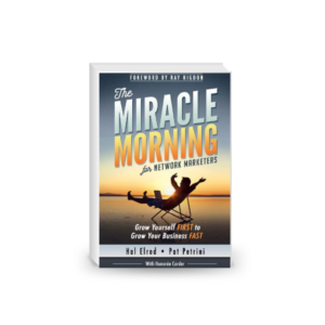 The Miracle Morning for Network Marketers: Grow Yourself FIRST to Grow Your Business FAST