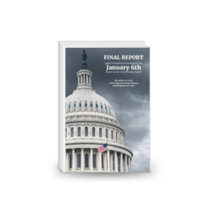 Final Report of the Select Committee to Investigate the January 6th Attack on the United States Capitol