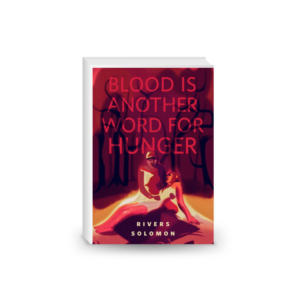 Blood Is Another Word for Hunger