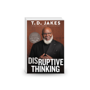 Disruptive Thinking: A Daring Strategy to Change How We Live, Lead, and Love