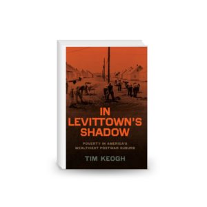 In Levittown's Shadow: Poverty in America's Wealthiest Postwar Suburb