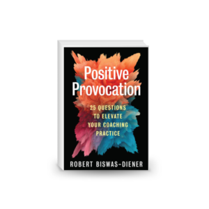 Positive Provocation: 25 Questions To Elevate Your Coaching Practice