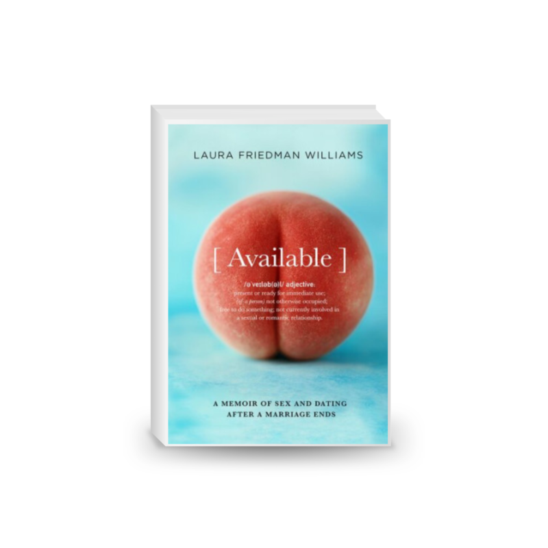 Available: A Memoir of Sex and Dating After a Marriage Ends