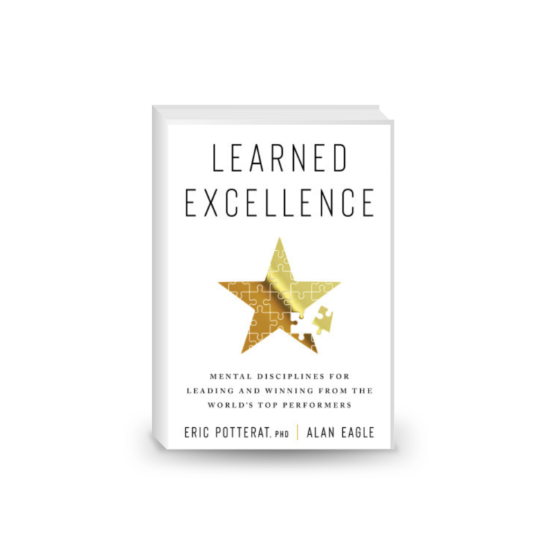 Learned Excellence: Mental Disciplines for Leading and Winning from the World's