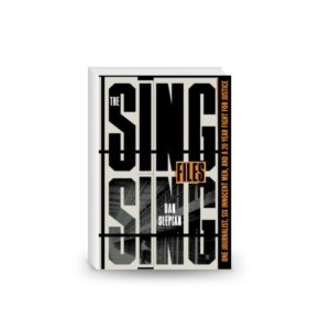 The Sing Sing Files: One Journalist, Six Innocent Men, and a Twenty-Year Fight for Justice 2024