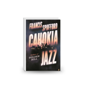 Cahokia Jazz: Francis Spufford