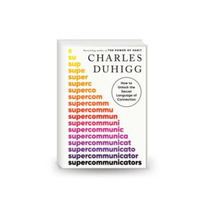 Supercommunicators: How to Unlock the Secret Language of Connection.2024