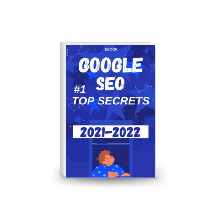GOOGLE SEO 2021 : #1 TOP SECRETS