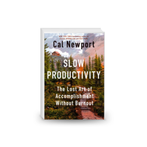 Slow Productivity: The Lost Art of Accomplishment Without Burnout 2024