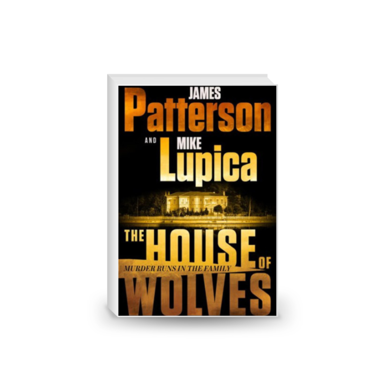 The House of Wolves James Patterson, Mike Lupica