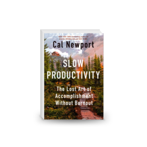 Slow Productivity: The Lost Art of Accomplishment Without Burnout 2024