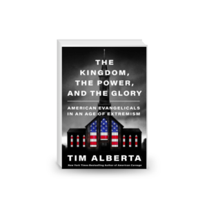 The Kingdom, the Power, and the Glory - American Evangelicals in an Age of Extremism (2023)