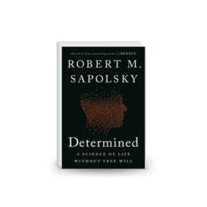 Determined: A Science of Life without Free Will