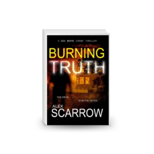 Burning Truth: A gripping British Crime Thriller (DCI BOYD CRIME SERIES Book 3)