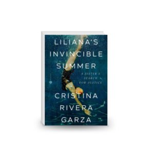 Liliana’s Invincible Summer: A Sister’s Search for Justice