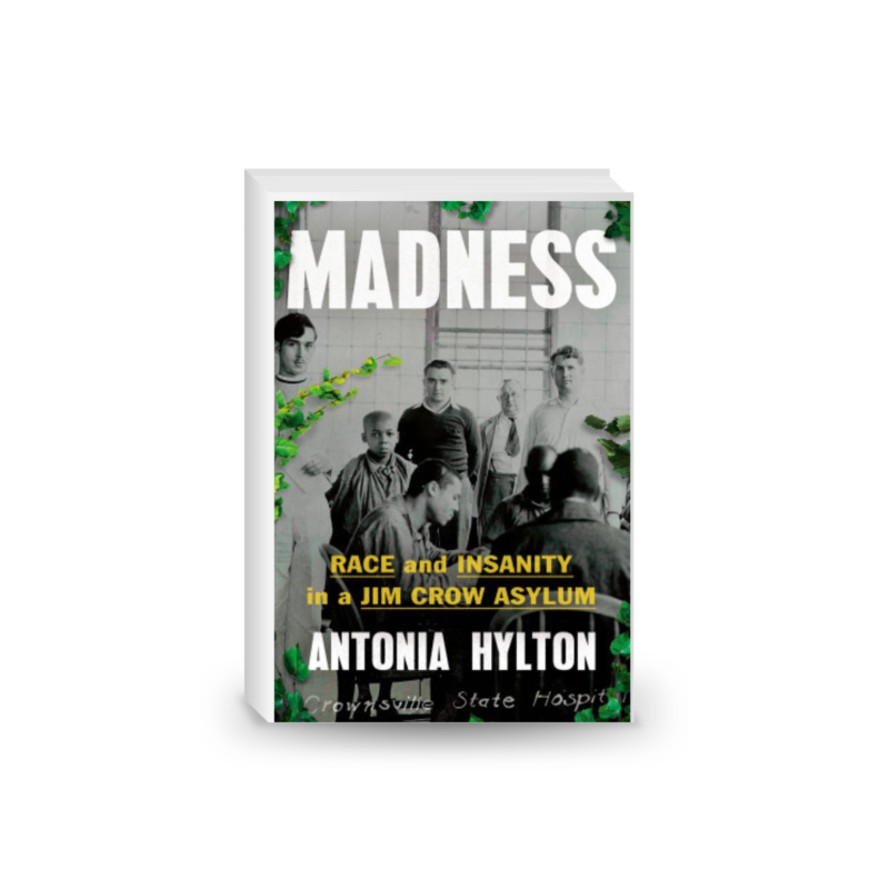 Madness: Race and Insanity in a Jim Crow Asylum 2024