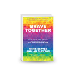 Brave Together: Lead by Design, Spark Creativity, and Shape the Future with the Power of Co-Creation.2024