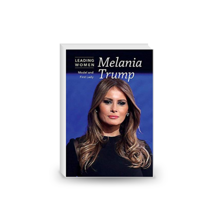 Melania Trump: Model and First Lady (Leading Women)