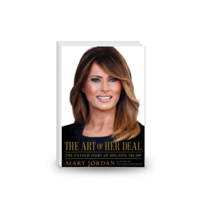 The Art of Her Deal: The Untold Story of Melania Trump