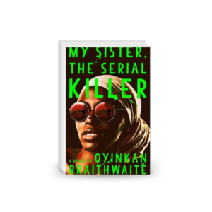 My Sister, the Serial Killer: The Sunday Times Bestseller