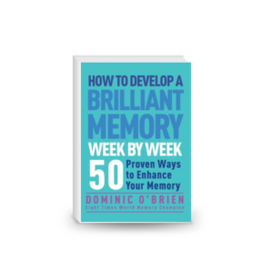 How to Develop a Brilliant Memory Week by Week: 52 Proven Ways to Enhance Your Memory Skills