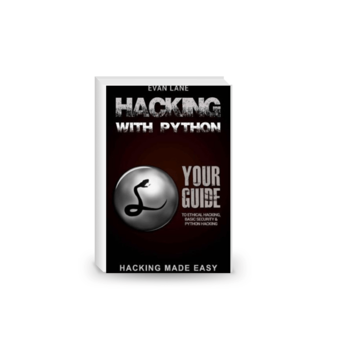 Hacking with Python: Beginner's Guide to Ethical Hacking, Basic Security, Penetration Testing, and Python Hacking
