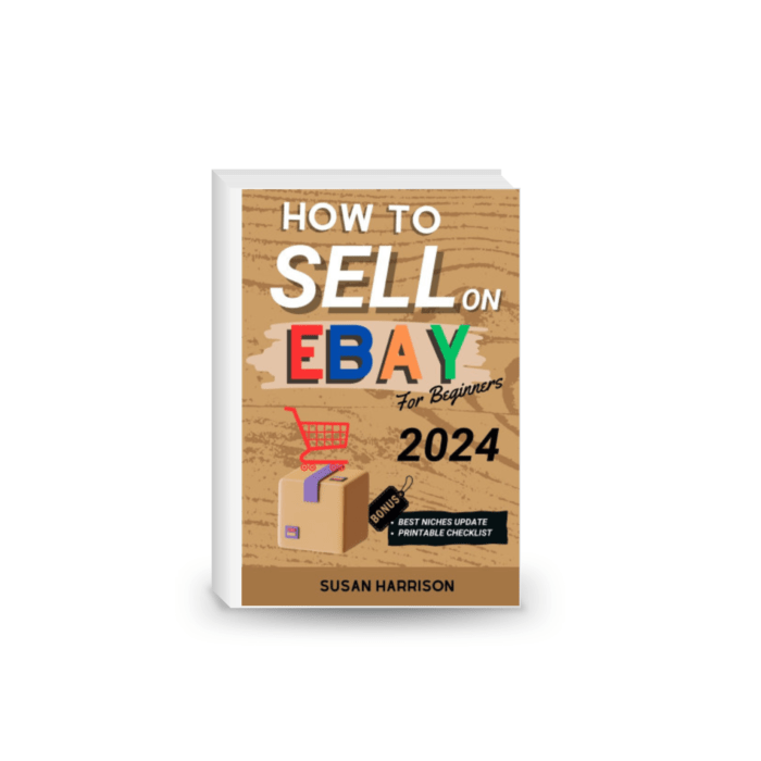How to sell on eBay for beginners 2024: Unlock Your Online Success and Master the Art of Selling on eBay with Tips and Strategies for Beginners in 2024