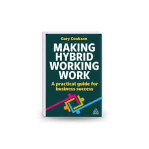 Making Hybrid Working Work: A Practical Guide for Business Success