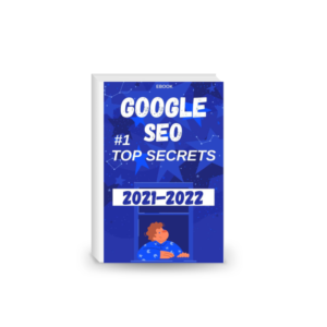 GOOGLE SEO 2021 : #1 TOP SECRETS