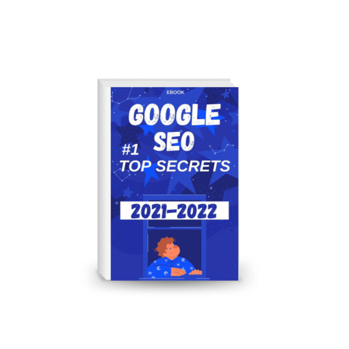 GOOGLE SEO 2021 : #1 TOP SECRETS