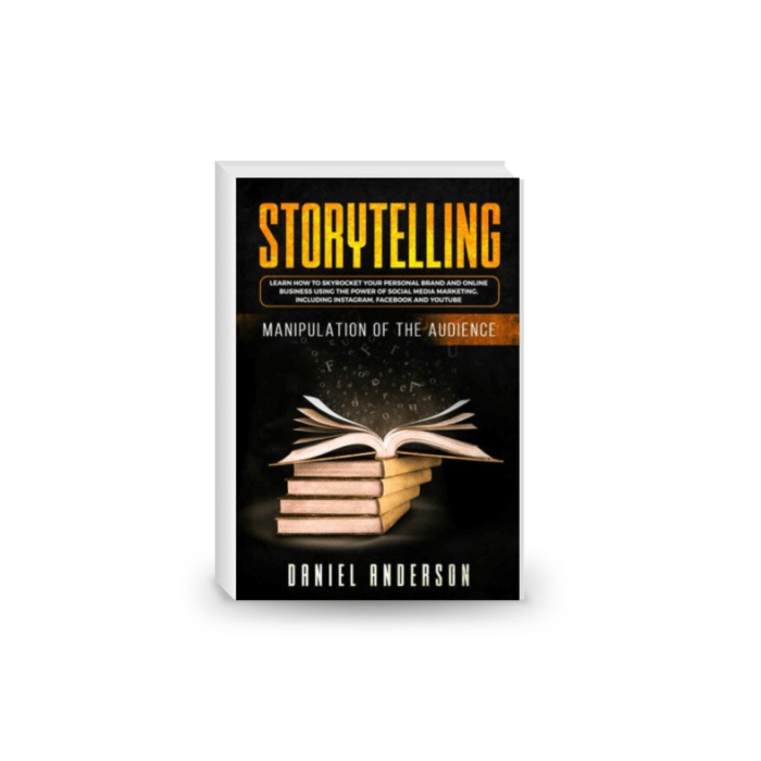Storytelling: Manipulation of the Audience - How to Learn to Skyrocket Your Personal Brand and Online Business Using the Power of Social Media Marketing, Including Instagram, Facebook and YouTube