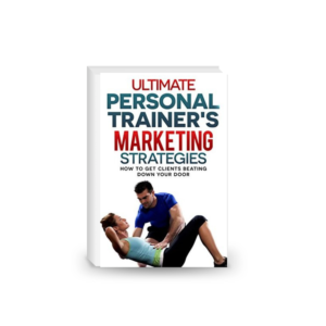 Ultimate Personal Trainers Marketing Strategies: How to get clients beating down your door (Personal training, marketing, yoga, clients)